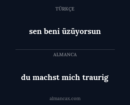 du machst mich traurig - sen beni üzüyorsun