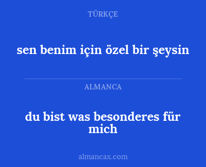 sen benim için özel bir şeysin - du bist was besonderes für mich