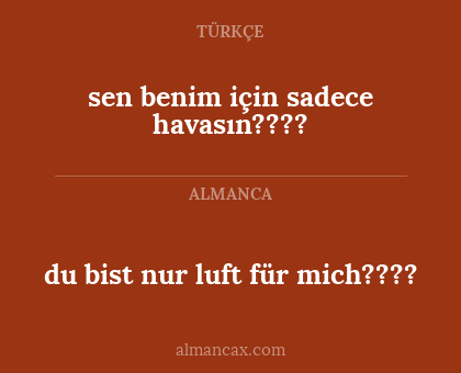 du bist nur luft für mich???? - sen benim için sadece havasın????