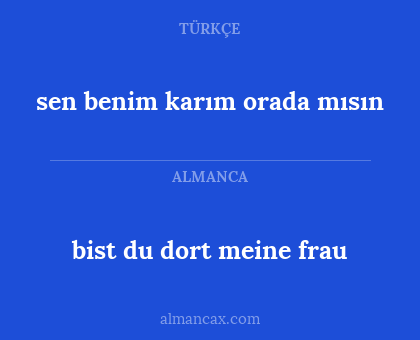 bist du dort meine frau - sen benim karım orada mısın
