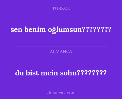 sen benim oğlumsun???????? - du bist mein sohn????????