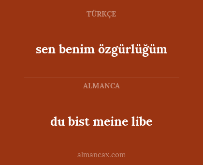 sen benim özgürlüğüm - du bist meine libe