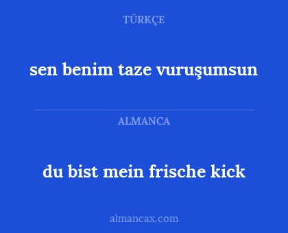 sen benim taze vuruşumsun - du bist mein frische kick