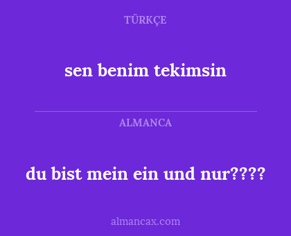 sen benim tekimsin - du bist mein ein und nur????