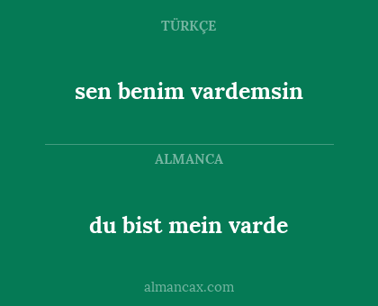 sen benim vardemsin - du bist mein varde