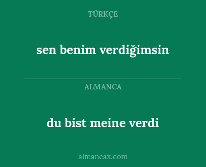 sen benim verdiğimsin - du bist meine verdi