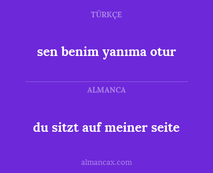sen benim yanıma otur - du sitzt auf meiner seite