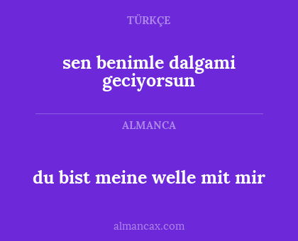 du bist meine welle mit mir - sen benimle dalgami geciyorsun