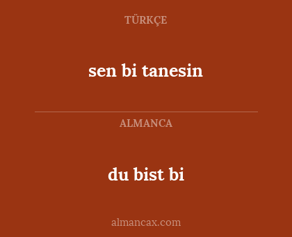 du bist bi - sen bi tanesin
