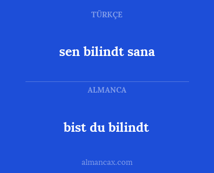 bist du bilindt - sen bilindt sana
