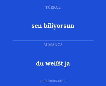 sen biliyorsun - du weißt ja
