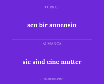 sie sind eine mutter - sen bir annensin