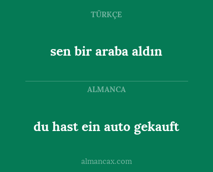 du hast ein auto gekauft - sen bir araba aldın