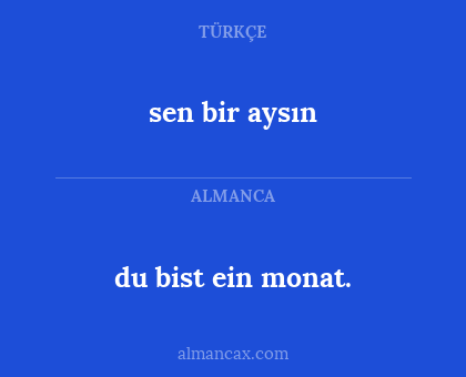 sen bir aysın - du bist ein monat.
