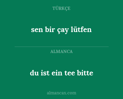 sen bir çay lütfen - du ist ein tee bitte