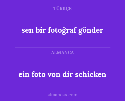 sen bir fotoğraf gönder - ein foto von dir schicken