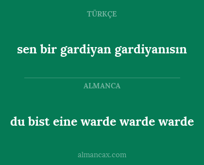 du bist eine warde warde warde - sen bir gardiyan gardiyanısın