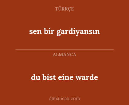 du bist eine warde - sen bir gardiyansın