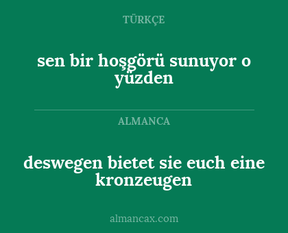 sen bir hoşgörü sunuyor o yüzden - deswegen bietet sie euch eine kronzeugen