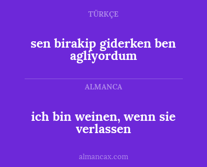 ich bin weinen, wenn sie verlassen - sen birakip giderken ben agliyordum