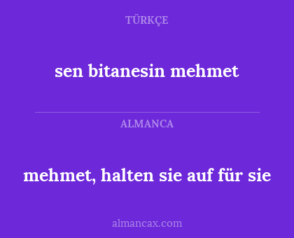 sen bitanesin mehmet - mehmet, halten sie auf für sie