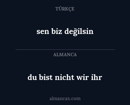 sen biz değilsin - du bist nicht wir ihr