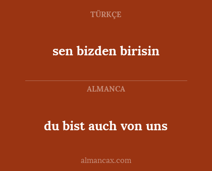 du bist auch von uns - sen bizden birisin