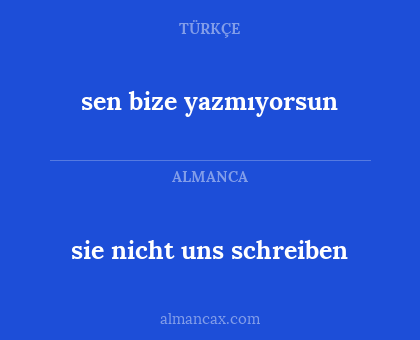 sen bize yazmıyorsun - sie nicht uns schreiben
