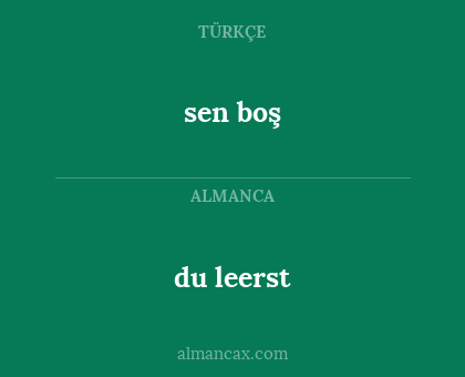 du leerst - sen boş
