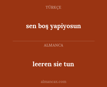 leeren sie tun - sen boş yapiyosun