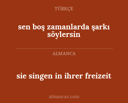 sie singen in ihrer freizeit - sen boş zamanlarda şarkı söylersin