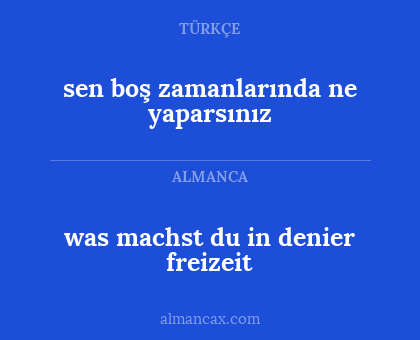 was machst du in denier freizeit - sen boş zamanlarında ne yaparsınız
