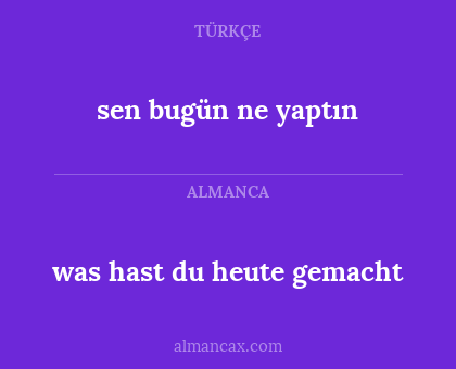 sen bugün ne yaptın - was hast du heute gemacht