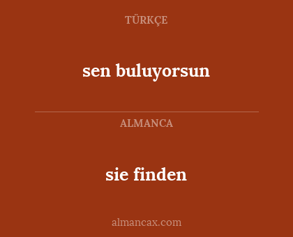 sen buluyorsun - sie finden
