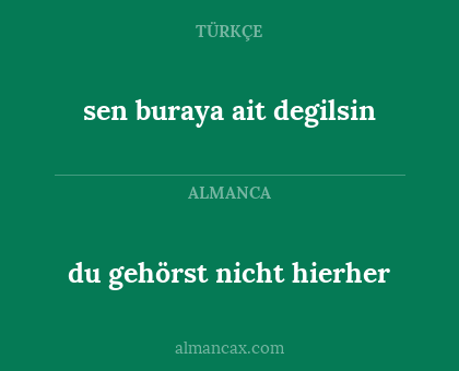 du gehörst nicht hierher - sen buraya ait degilsin