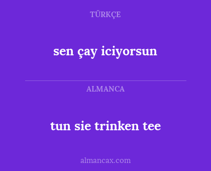 sen çay iciyorsun - tun sie trinken tee