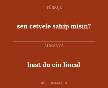 sen cetvele sahip misin? - hast du ein lineal