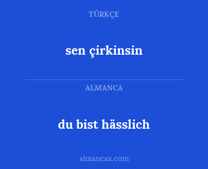 du bist hässlich - sen çirkinsin
