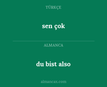 du bist also - sen çok