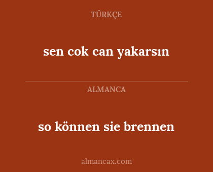 sen cok can yakarsın - so können sie brennen