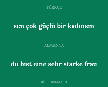 du bist eine sehr starke frau - sen çok güçlü bir kadınsın