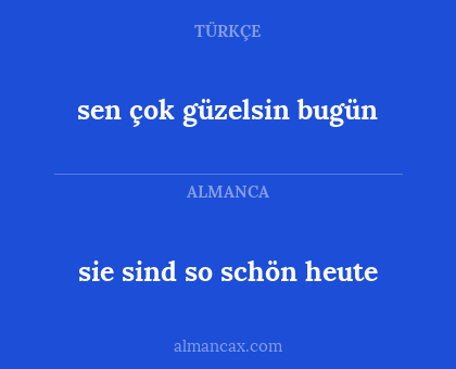 sen çok güzelsin bugün - sie sind so schön heute