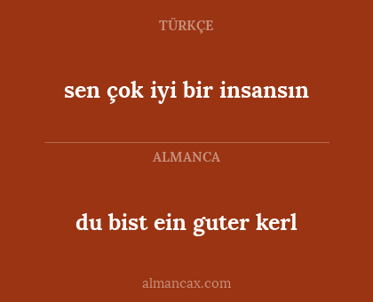 du bist ein guter kerl - sen çok iyi bir insansın