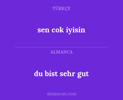 sen cok iyisin - du bist sehr gut
