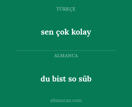 du bist so süb - sen çok kolay