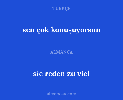 sie reden zu viel - sen çok konuşuyorsun