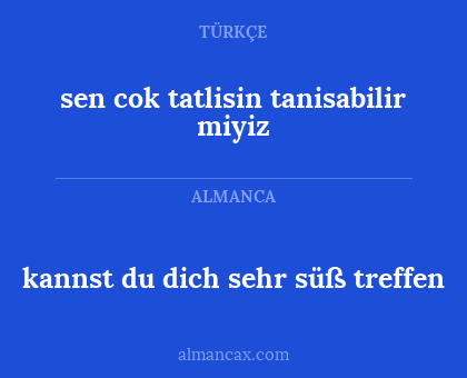 sen cok tatlisin tanisabilir miyiz - kannst du dich sehr süß treffen