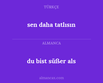 sen daha tatlısın - du bist süßer als
