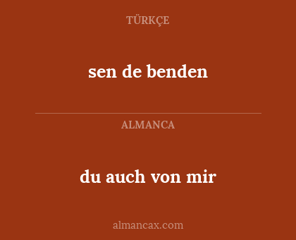 sen de benden - du auch von mir