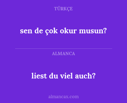 sen de çok okur musun? - liest du viel auch?